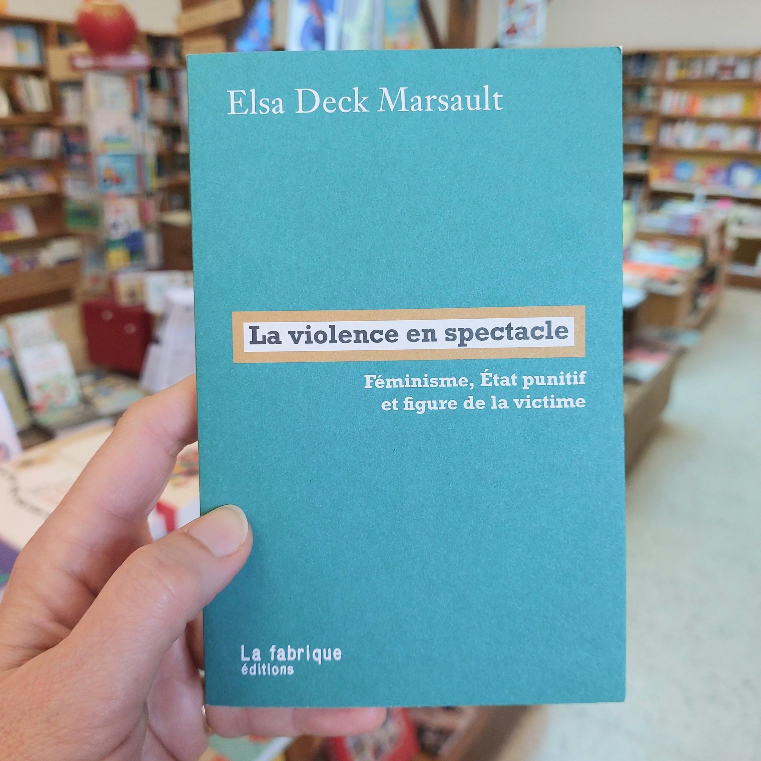 « La violence en spectacle » de Elsa Deck Marsault